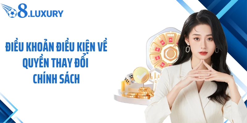 Điều khoản điều kiện về quyền thay đổi chính sách