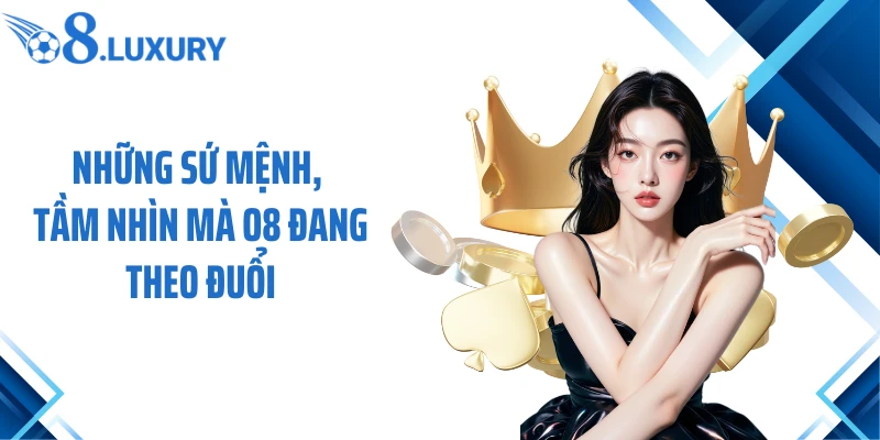 Những sứ mệnh, tầm nhìn mà O8 đang theo đuổi